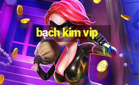 bạch kim vip