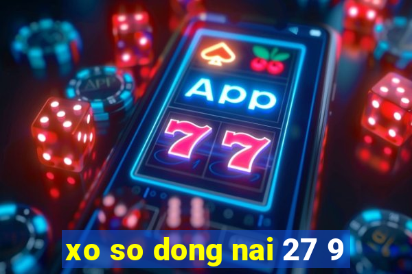 xo so dong nai 27 9