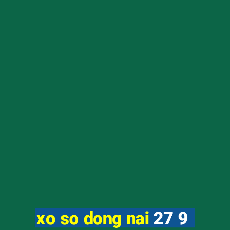 xo so dong nai 27 9