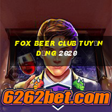 fox beer club tuyển dụng 2020