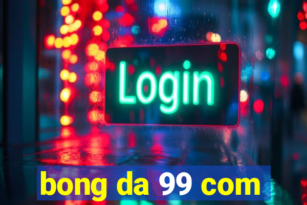 bong da 99 com