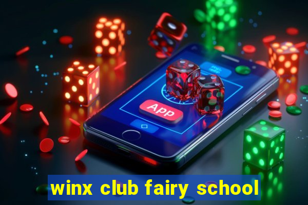 winx club fairy school