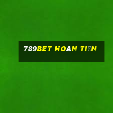 789bet hoàn tiền