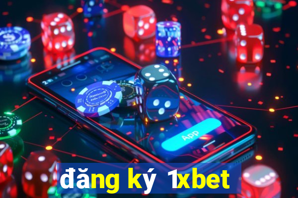 đăng ký 1xbet