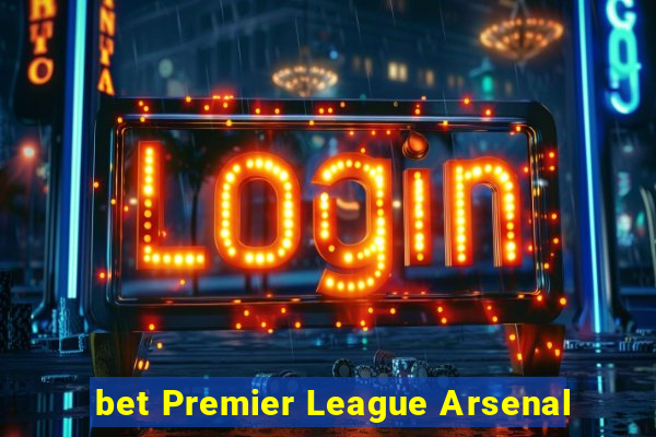 bet Premier League Arsenal