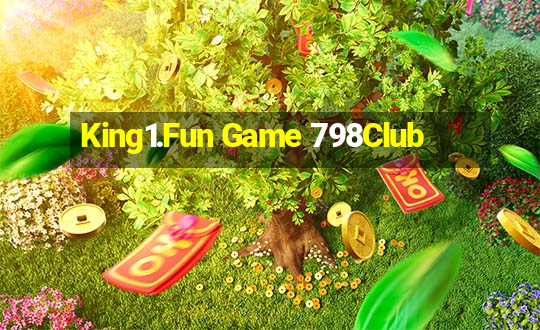 King1.Fun Game 798Club