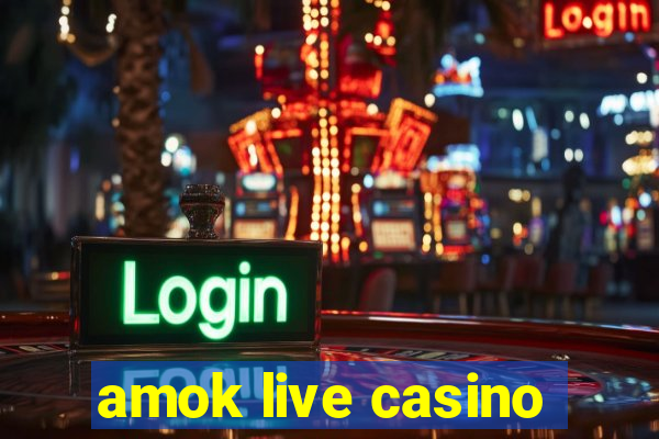 amok live casino