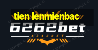 tien lenmienbac