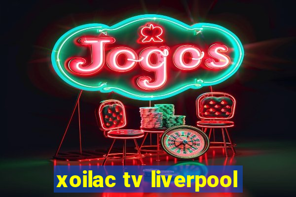 xoilac tv liverpool