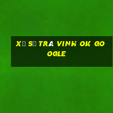 xổ số trà vinh ok google