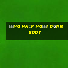 Đăng nhập người dùng Body