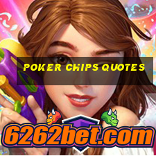 poker chips quotes