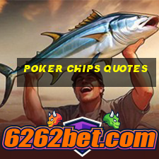 poker chips quotes