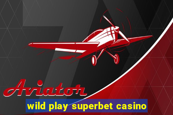 wild play superbet casino