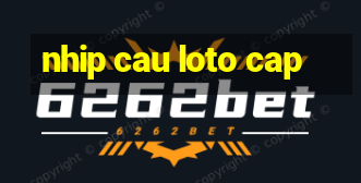 nhip cau loto cap