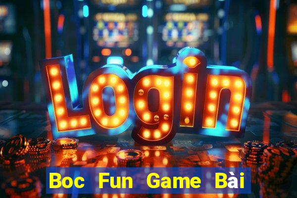 Boc Fun Game Bài Trực Tuyến