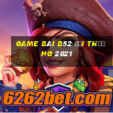 game bài b52 đổi thưởng 2021