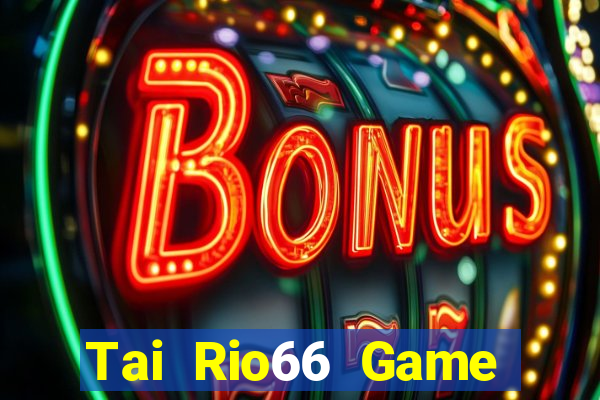 Tai Rio66 Game Bài Tiến Lên