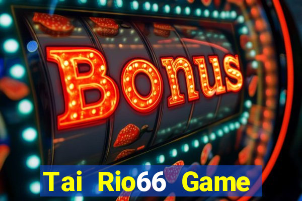 Tai Rio66 Game Bài Tiến Lên