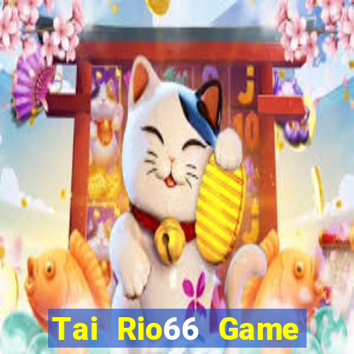 Tai Rio66 Game Bài Tiến Lên