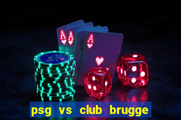 psg vs club brugge truc tiep