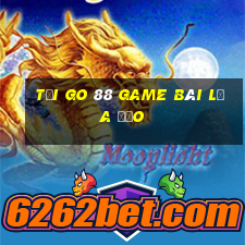 Tải Go 88 Game Bài Lừa Đảo