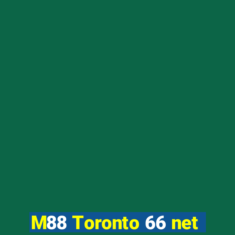 M88 Toronto 66 net