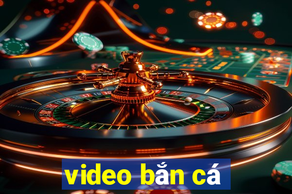 video bắn cá