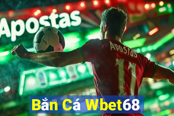 Bắn Cá Wbet68