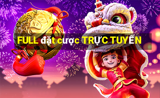 FULL đặt cược TRỰC TUYẾN