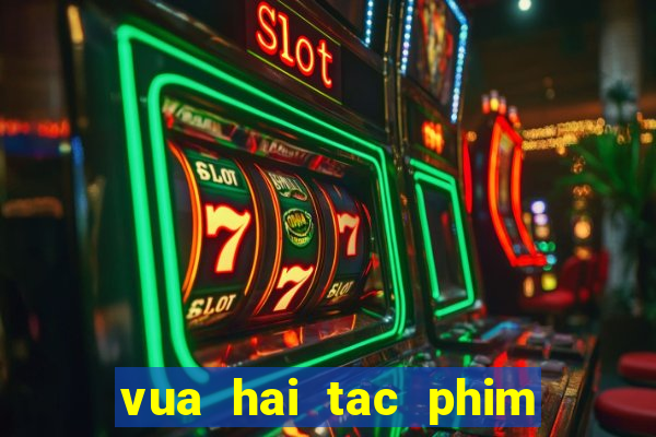 vua hai tac phim bat hu tap 1