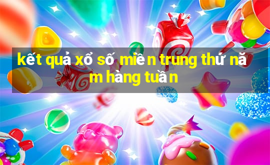 kết quả xổ số miền trung thứ năm hàng tuần