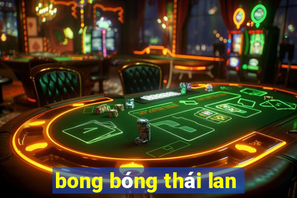 bong bóng thái lan