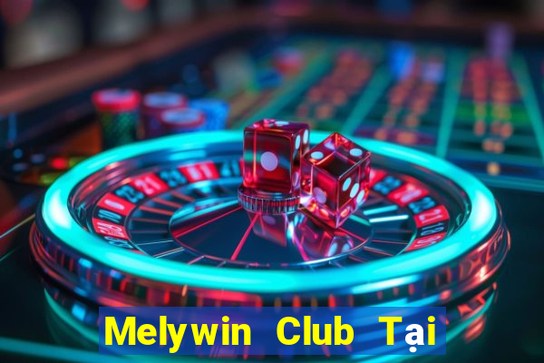 Melywin Club Tại Game Bài Đổi Thưởng