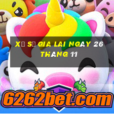 xổ số gia lai ngày 26 tháng 11