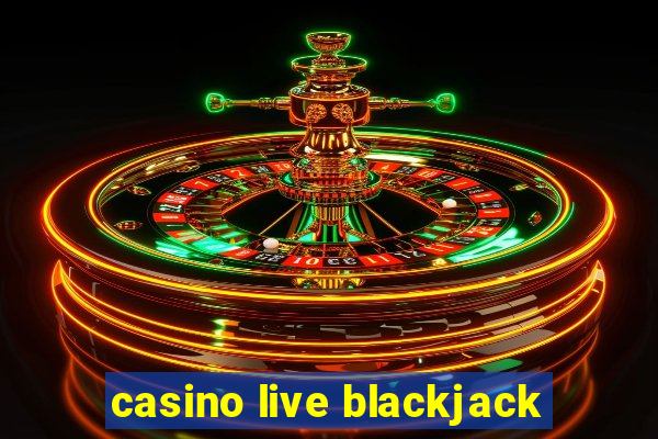 casino live blackjack