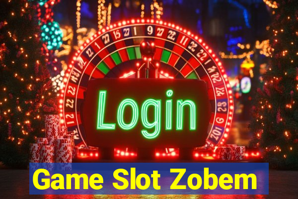 Game Slot Zobem