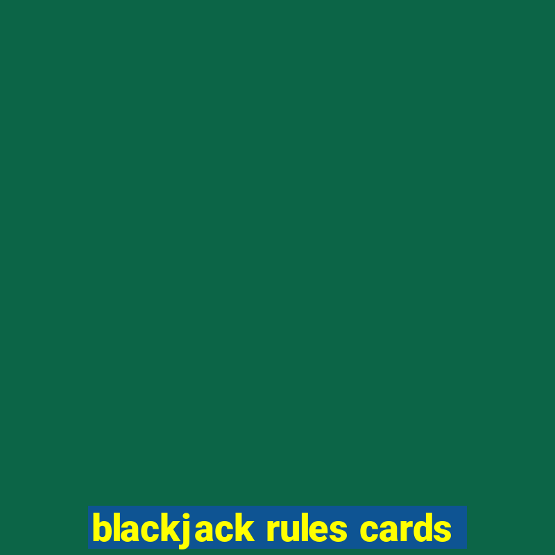 blackjack rules cards