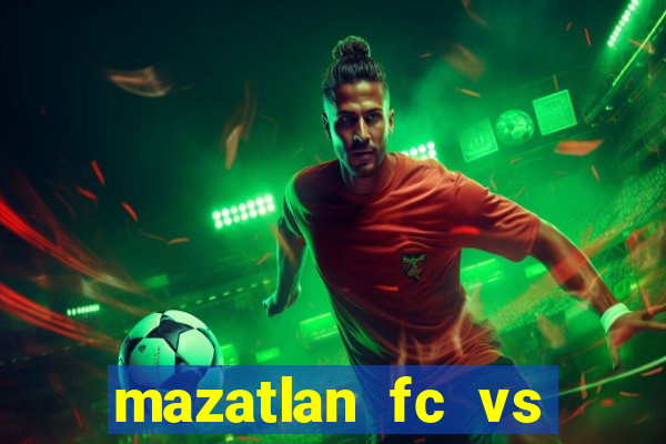 mazatlan fc vs club america