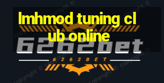 lmhmod tuning club online