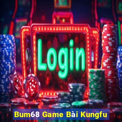 Bum68 Game Bài Kungfu