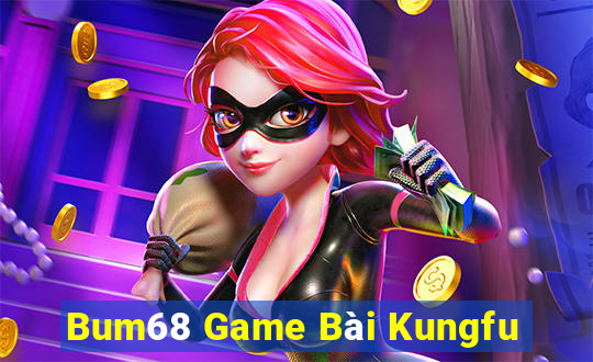 Bum68 Game Bài Kungfu