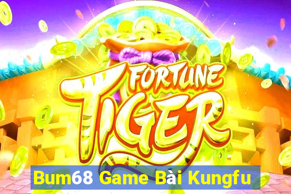 Bum68 Game Bài Kungfu