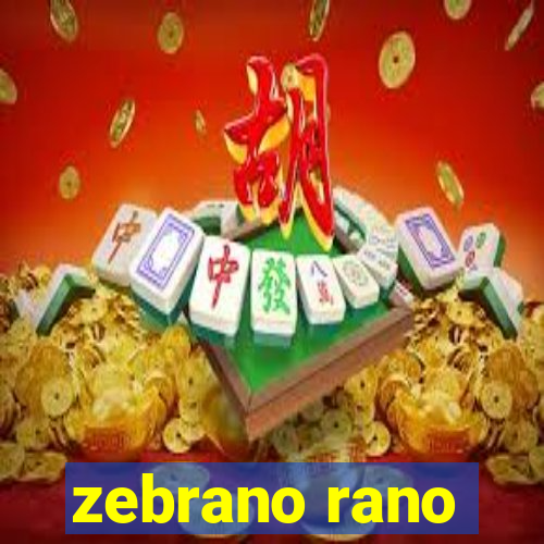 zebrano rano