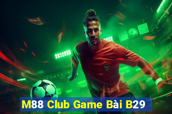 M88 Club Game Bài B29