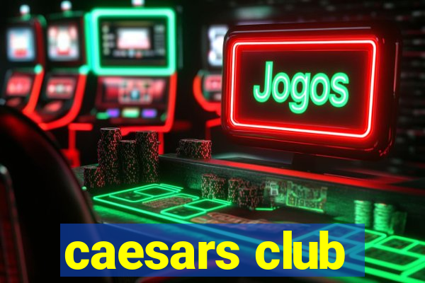 caesars club