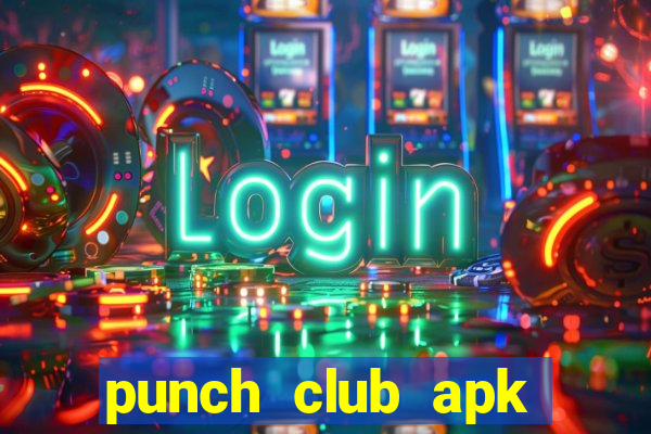 punch club apk 1.37 original