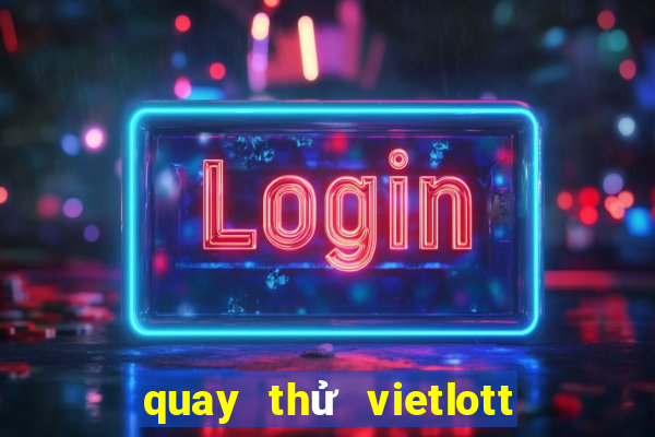 quay thử vietlott max 3d