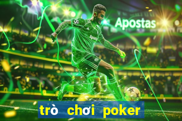 trò chơi poker tiền điện tử