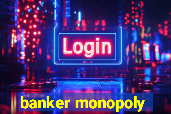 banker monopoly